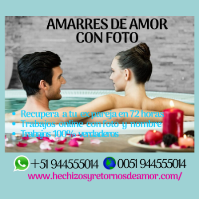 AMARRES DE AMOR, RETORNO DEL SER AMADO PIDIENDO PERDÓN